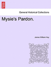 bokomslag Mysie's Pardon. Vol. I.