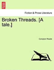 bokomslag Broken Threads. [A Tale.]