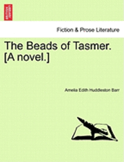bokomslag The Beads of Tasmer. [A Novel.]