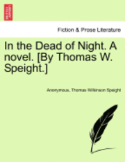 bokomslag In the Dead of Night. a Novel. [By Thomas W. Speight.]