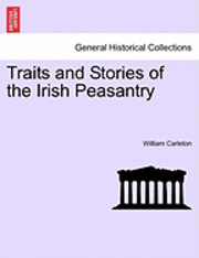 William Carleton - Traits and Stories of the Irish Peasantry, Häftad