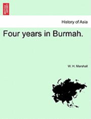 bokomslag Four Years in Burmah.