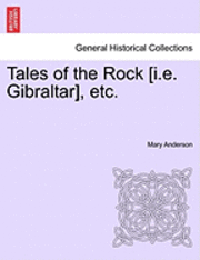 bokomslag Tales of the Rock [I.E. Gibraltar], Etc.