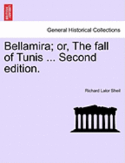bokomslag Bellamira; Or, the Fall of Tunis ... Second Edition.