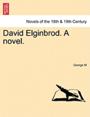 bokomslag David Elginbrod. a Novel. Vol. III
