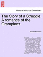 bokomslag The Story of a Struggle. a Romance of the Grampians.