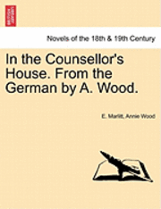 bokomslag In the Counsellor's House. from the German by A. Wood.