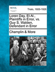 bokomslag Loren Day, Et Al., Plaintiffs in Error, vs. Guy S. Walden, Defendant in Error