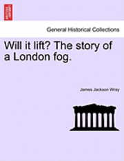 bokomslag Will It Lift? the Story of a London Fog.