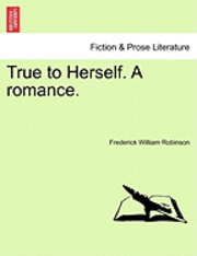 True to Herself. a Romance. 1