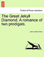 bokomslag The Great Jekyll Diamond. a Romance of Two Prodigals.