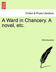 bokomslag Ward in Chancery. a Novel, Etc.