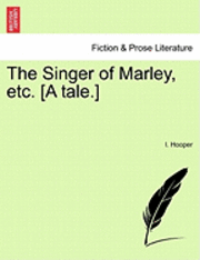 bokomslag Singer of Marley, Etc. [A Tale.]