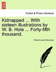 bokomslag Kidnapped ... with Sixteen Illustrations by W. B. Hole ... Forty-Fifth Thousand.