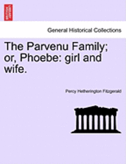 bokomslag The Parvenu Family; Or, Phoebe
