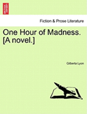 bokomslag One Hour of Madness. [A Novel.]