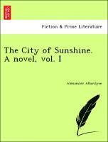 Alexander Allardyce - The City of Sunshine. a Novel, Vol. I, Häftad