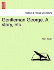 bokomslag Gentleman George. a Story, Etc.