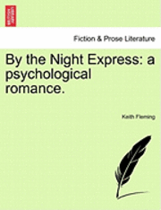 bokomslag By the Night Express: A Psychological Romance.