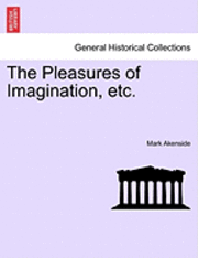 bokomslag The Pleasures of Imagination, Etc.