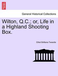 bokomslag Wilton, Q.C.; Or, Life in a Highland Shooting Box.