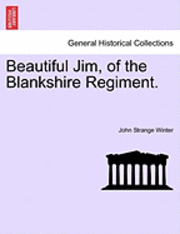 John Strange Winter - Beautiful Jim, of the Blankshire Regiment., Häftad