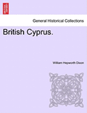 William Hepworth Dixon - British Cyprus., Häftad