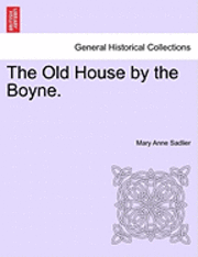 Mary Anne Sadlier - Old House by the Boyne., Häftad