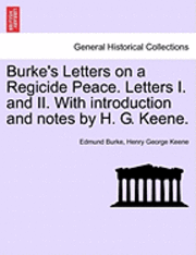 III Burke, Edmund, Henry George Keene, Edmund Burke - Burke's Letters on a Regicide Peace. Letters I. and II. with Introduction and Notes by H. G. Keene., Häftad