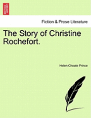bokomslag The Story of Christine Rochefort.