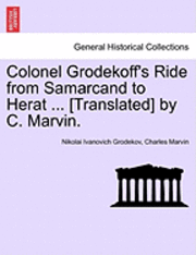 Nikolai Ivanovich Grodekov, Charles Marvin - Colonel Grodekoff's Ride from Samarcand to Herat ... [Translated] by C. Marvin., Häftad