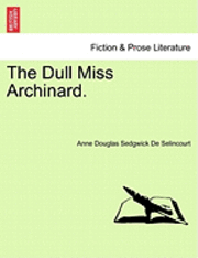 bokomslag The Dull Miss Archinard.