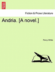 Andria. [A Novel.] 1