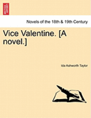 Vice Valentine. [A Novel.]