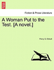bokomslag Woman Put to the Test. [A Novel.]