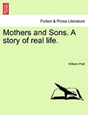 William Platt - Mothers and Sons. a Story of Real Life., Häftad