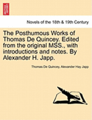 bokomslag The Posthumous Works of Thomas de Quincey. Edited from the Original Mss., with Introductions and Notes. by Alexander H. Japp.