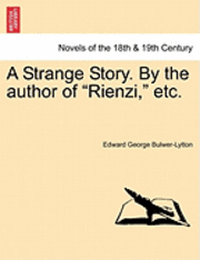 bokomslag A Strange Story. by the Author of Rienzi, Etc.