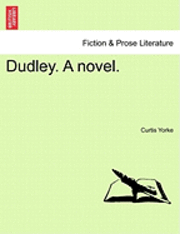 Curtis Yorke - Dudley. a Novel. Third Edition., Häftad
