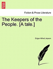 bokomslag The Keepers of the People. [A Tale.]
