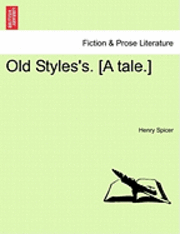 Henry Spicer - Old Styles's. [A Tale.], Häftad