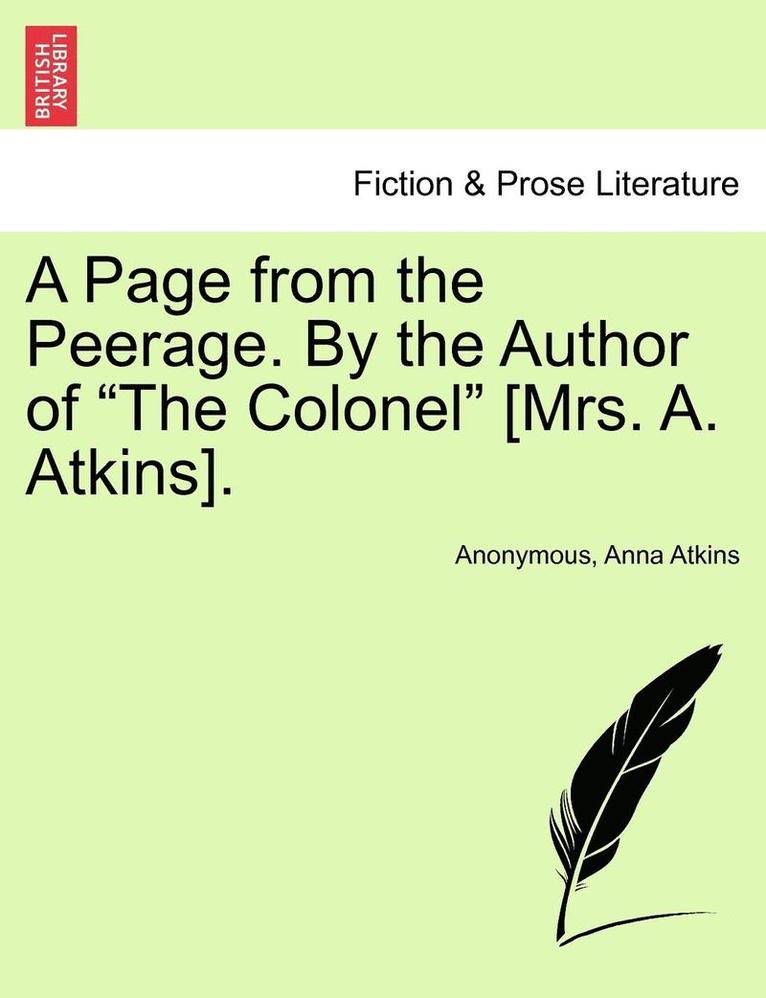 A Page from the Peerage. by the Author of the Colonel [mrs. A. Atkins]. 1