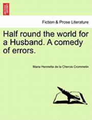 bokomslag Half Round the World for a Husband. a Comedy of Errors.