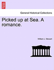 bokomslag Picked Up at Sea. a Romance.