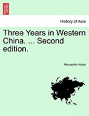 bokomslag Three Years in Western China. ... Second Edition.
