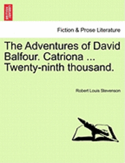Adventures of David Balfour. Catriona ... Twenty-Ninth Thousand.
