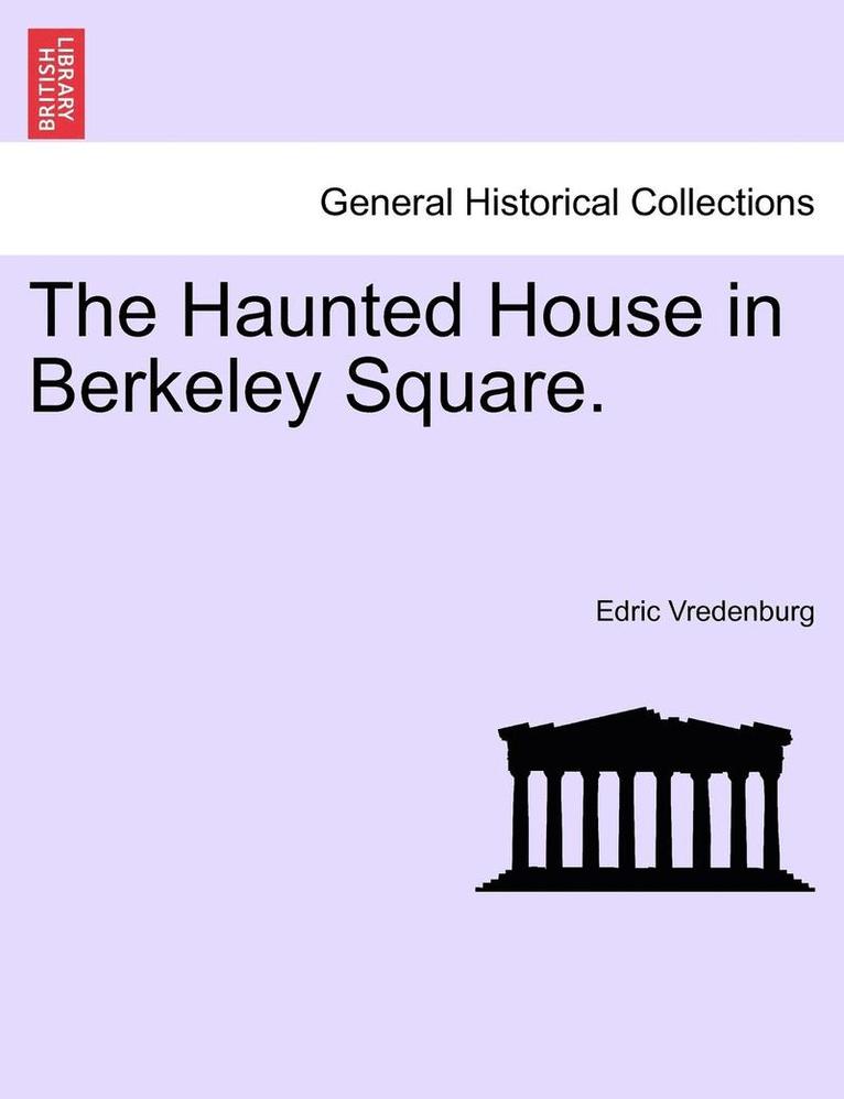 The Haunted House in Berkeley Square. 1