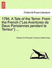 bokomslag 1794. a Tale of the Terror. from the French (&quot;Les Aventures de Deux Parisiennes Pendant La Terreur&quot;) ...