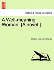 bokomslag A Well-Meaning Woman. [A Novel.]