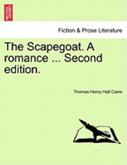 bokomslag The Scapegoat. a Romance ... Second Edition.